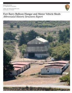 portada Fort Barry Balloon Hangar and Motor Vehicle Sheds: Abbreviated Historic Structures Report (en Inglés)