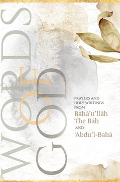 portada Words of God: Prayers and Holy Writings from Bahá'u'lláh, The Báb and 'Ábdu'l-Bahá (Illustrated Bahai Prayer Book) (in English)