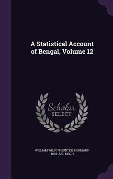 portada A Statistical Account of Bengal, Volume 12 (en Inglés)