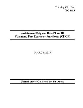portada Training Circular TC 4-93 Sustainment Brigade, Date Phase III Command Post Exercise – Functional (CPX-F) March 2017
