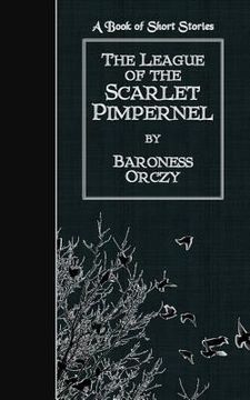 portada The League of the Scarlet Pimpernel: A Book of Short Stories (in English)