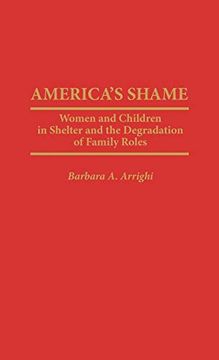 portada America's Shame: Women and Children in Shelter and the Degradation of Family Roles (en Inglés)
