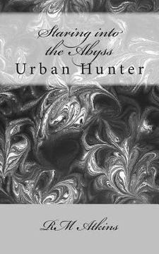 portada Staring into the Abyss: Urban Hunter (en Inglés)