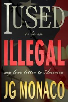 portada I Used To Be An Illegal: My Love Letter To America (en Inglés)