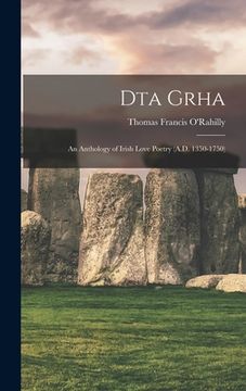portada Dta Grha: an Anthology of Irish Love Poetry (A.D. 1350-1750) (en Inglés)