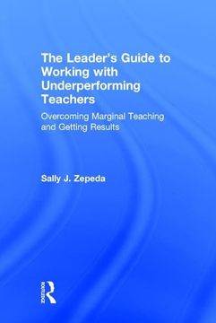 portada The Leader's Guide to Working with Underperforming Teachers: Overcoming Marginal Teaching and Getting Results (en Inglés)