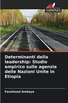 portada Determinanti della leadership: Studio empirico sulle agenzie delle Nazioni Unite in Etiopia (in Italian)