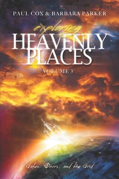 portada Exploring Heavenly Places - Volume 3: Gates, Doors and the Grid (en Inglés)