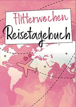 portada Flitterwochen Reisetagebuch: Ein Reise Tagebuch Fã¼R die Gemeinsame Hochzeitsreise - das Perfekte Geschenk Fã¼R Frisch Verheiratete (in German)