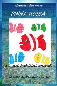 portada Pinna Rossa e i suoi fratellini colorati: Le fiabe di Nathalie vol.16° (en Italiano)