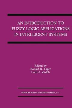 portada An Introduction to Fuzzy Logic Applications in Intelligent Systems (en Inglés)