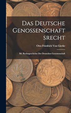 portada Das Deutsche Genossenschaftsrecht: Bd. Rechtsgeschichte der Deutschen Genossenschaft (en Alemán)