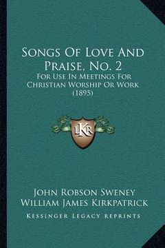 portada songs of love and praise, no. 2: for use in meetings for christian worship or work (1895) (en Inglés)