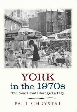 portada York in the 1970S: Ten Years That Changed a City (en Inglés)
