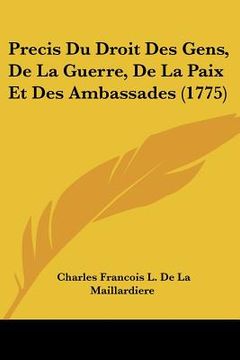 portada Precis Du Droit Des Gens, De La Guerre, De La Paix Et Des Ambassades (1775) (en Francés)