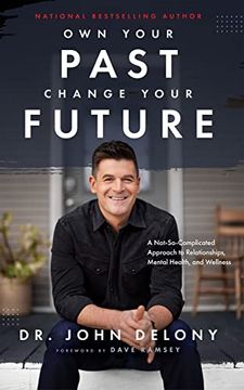 portada Own Your Past Change Your Future: A Not-So-Complicated Approach to Relationships, Mental Health & Wellness (en Inglés)