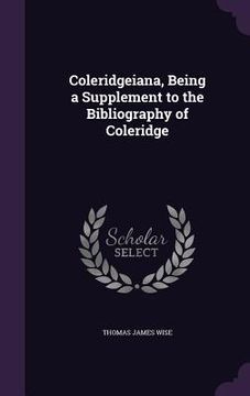 portada Coleridgeiana, Being a Supplement to the Bibliography of Coleridge (en Inglés)