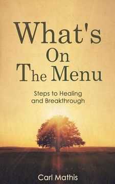 portada What's on the Menu?: Steps to Healing & Breakthrough (en Inglés)