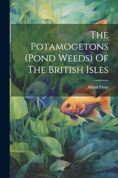 portada The Potamogetons (Pond Weeds) of the British Isles (en Inglés)