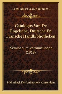 portada Catalogus Van De Engelsche, Duitsche En Fransche Handbibliotheken: Seminarium-Verzamelingen (1918)