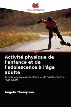 portada Activité physique de l'enfance et de l'adolescence à l'âge adulte (en Francés)