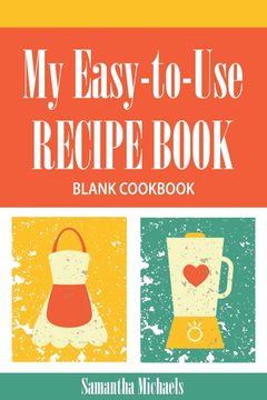 portada My Easy-To-Use Recipe Book: Blank Cookbook (en Inglés)