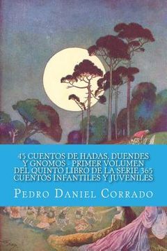 portada 45 Cuentos de Hadas, Duendes y Gnomos - Primer Volumen: 365 Cuentos Infantiles y Juveniles