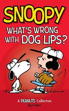 portada Snoopy: What'S Wrong With dog Lips? A Peanuts Collection: 9 (Peanuts Kids) (in English)