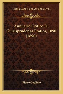 portada Annuario Critico Di Giurisprudenza Pratica, 1890 (1890) (in French)