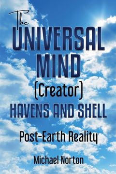 portada The Universal Mind (Creator) Havens and Shell: Post-Earth Reality (en Inglés)