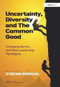 portada Uncertainty, Diversity and the Common Good: Changing Norms and New Leadership Paradigms (in English)