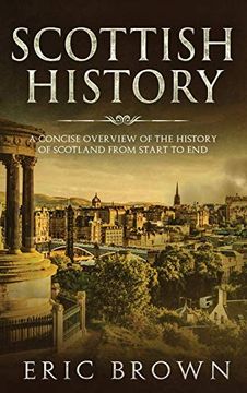 portada Scottish History: A Concise Overview of the History of Scotland From Start to end (Great Britain) (in English)