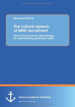 portada The Cultural Aspects of Mint Recruitment: How to Overcome the Skills Shortage by Understanding Graduates' Needs