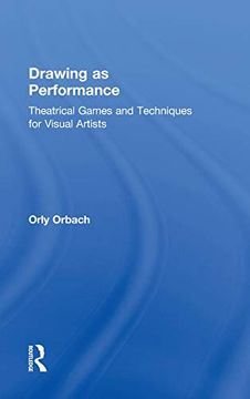 portada Drawing as Performance: Theatrical Games and Techniques for Visual Artists (en Inglés)
