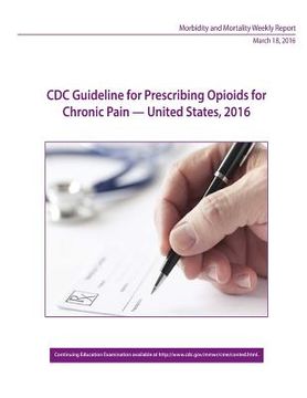 portada CDC Guideline for Prescribing Opioids for Chronic Pain - United States, 2016 (en Inglés)