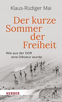 portada Der Kurze Sommer Der Freiheit: Wie Aus Der Ddr Eine Diktatur Wurde (in German)