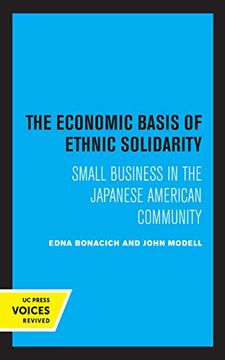 portada The Economic Basis of Ethnic Solidarity: Small Business in the Japanese American Community (in English)