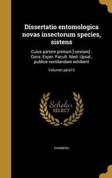 portada Dissertatio entomologica novas insectorum species, sistens: Cuius partem primam [-sextam]: Cons. Exper. Facult. Med. Upsal., publice ventilandam exhib (in Latin)