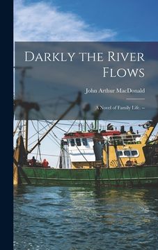 portada Darkly the River Flows: a Novel of Family Life. -- (en Inglés)
