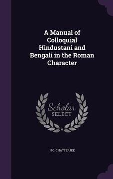 portada A Manual of Colloquial Hindustani and Bengali in the Roman Character