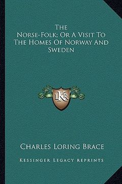 portada the norse-folk; or a visit to the homes of norway and sweden (en Inglés)