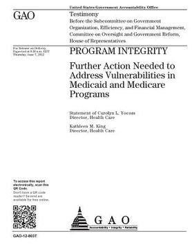 portada Program integrity: further action needed to address vulnerabilities in Medicaid and Medicare Programs: testimony before the Subcommittee (en Inglés)