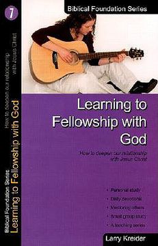 portada learning to fellowship with god: how to deepen our relationship with jesus christ (en Inglés)