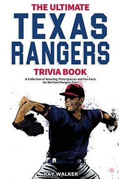 portada The Ultimate Texas Rangers Trivia Book: A Collection of Amazing Trivia Quizzes and fun Facts for Die-Hard Rangers Fans! (en Inglés)