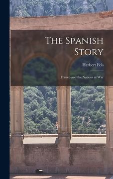 portada The Spanish Story; Franco and the Nations at War