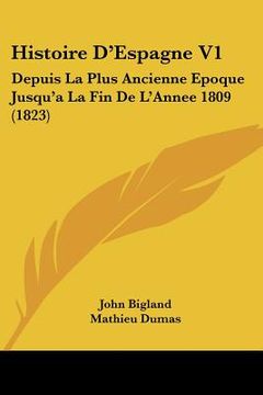portada Histoire D'Espagne V1: Depuis La Plus Ancienne Epoque Jusqu'a La Fin De L'Annee 1809 (1823) (in French)