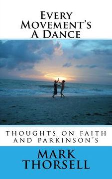 portada Every Movement's A Dance: thoughts on faith and parkinson's (en Inglés)