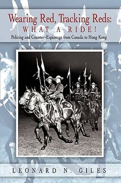 portada wearing red, tracking reds: what a ride!: policing and counter-espionage from canada to hong kong (en Inglés)