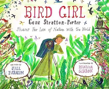 portada Bird Girl: Gene Stratton-Porter Shares her Love of Nature With the World (en Inglés)