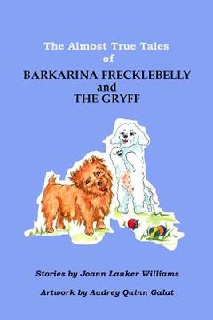 portada The Almost True Tales of Barkarina Frecklebelly and The Gryff (en Inglés)